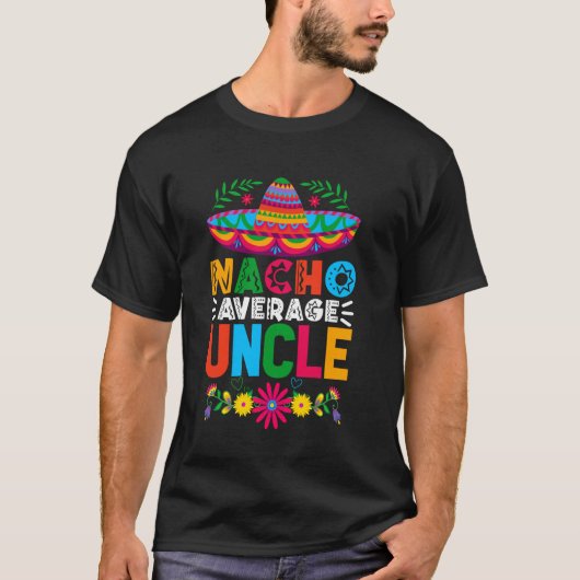 Grappige Nacho Gemiddelde Oom Sombrero Gelukkig Ci T-shirt (Voorkant)