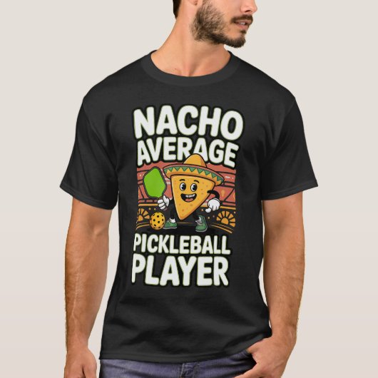 Grappige Nacho Gemiddelde Pickleball Speler T-shirt (Voorkant)