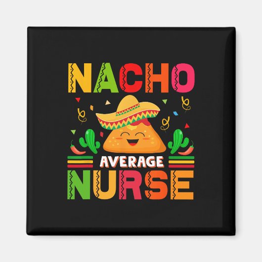 Grappige Nacho Gemiddelde Verpleegster Cinco De Ma Magneet (Voorkant)
