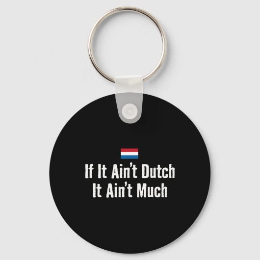 Grappige Nederlandse Als het niet Nederlands is Ho Sleutelhanger (Voorkant)