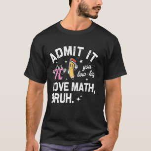 Grappige Nerdy Wiskunde Docent Je Houdt Stiekem Va T-shirt