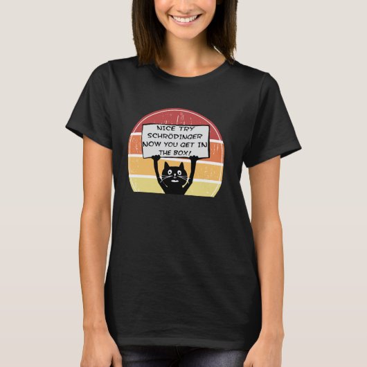 Grappige Nice Try Schrodinger Nu Kom Je In Box Kat T-shirt (Voorkant)