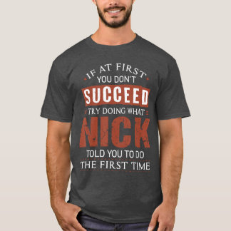 Grappige Nick Als je bij de eerste keer niet slaag T-shirt