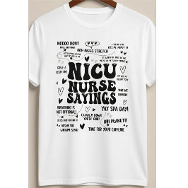 Grappige NICU-verpleegkundige uitspraken Neonatale T-shirt