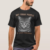 Grappige “Niet Vandaag Mensen” Introvert Kat Minim T-shirt (Voorkant)