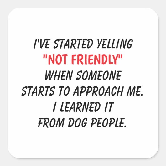 Grappige 'Niet Vriendelijk' Hond Mens Hilarische C Vierkante Sticker (Voorkant)