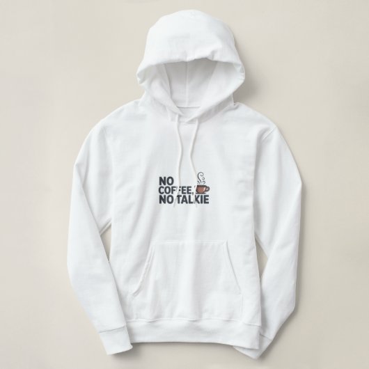 Grappige 'No Coffee, No Talkie' Hoodie | koffielie (Design voorkant)