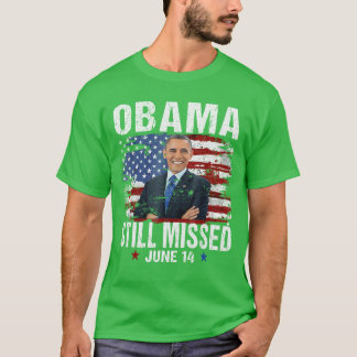 Grappige Obama Dag 14 Juni Obama Wordt Nog Steeds  T-shirt