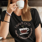 Grappige OCD koffie T-shirt