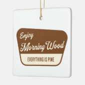 Grappige ochtend hout Alles is dennenhout Keramisch Ornament (Links)