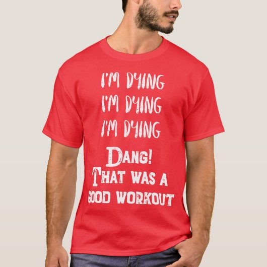 Grappige oefening. Ik sterf. Dat was een goede wor T-shirt (Voorkant)