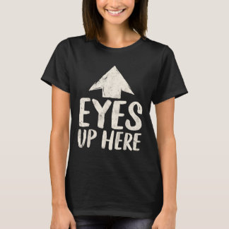 Grappige Ogen Hier Boven Sarcasme Feministische Vr T-shirt