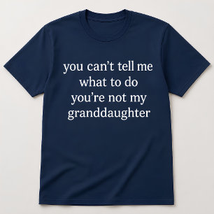 Grappige Oma Citaat Je Bent Niet Mijn Kleindochter T-shirt