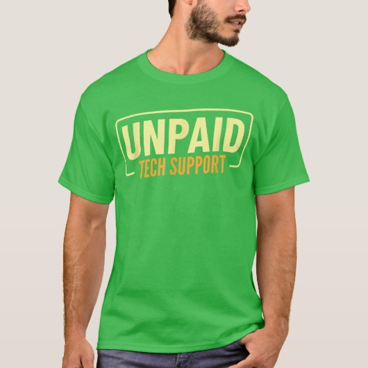 Grappige Ongecompenseerde Support Helpdesk IT-cons T-shirt (Voorkant)