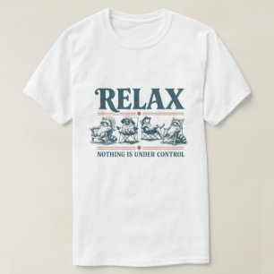 Grappige Ontspanning Niets Is Onder Controle Campi T-shirt