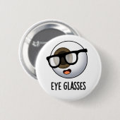 Grappige Oogbal Puns voor Brillen Ronde Button 5,7 Cm (Voorkant /achterkant)