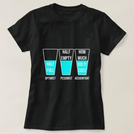 Grappige Optimist Pessimist Accountant Glas Accoun T-shirt (Design voorkant)
