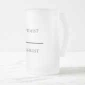 Grappige optimist-pessimist matglas bierpul (Voorkant rechts)