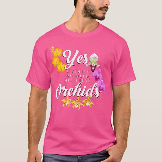 Grappige Orchidee Ja, ik heb echt al deze Orchidee T-shirt (Voorkant)