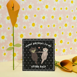 Grappige Otter Halve Verjaardagskaart voor Koppels Feestdagenkaart