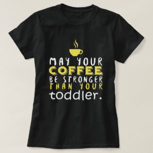 Grappige Ouder Koffie Sterker Dan Peuter Humor T-shirt
