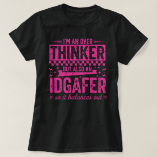 Grappige Overdenker IDGAFER T-Shirt Sarcasme Bal