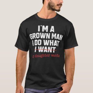 Grappige papa vader IK BEN EEN VOLWASSEN MAN IK DO T-shirt