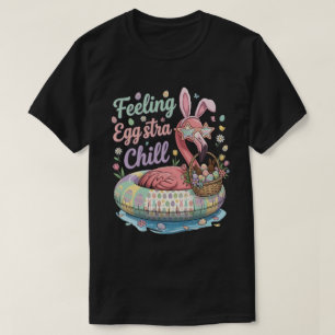Grappige Pasen Flamingo Gevoel Eggstra Chille Cute T-shirt