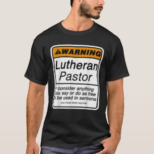 Grappige Pastor Waarschuwing voor Lutherse geestel T-shirt
