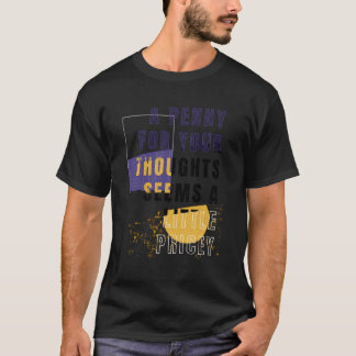 Grappige Penny voor je gedachten sarcastische grap T-shirt