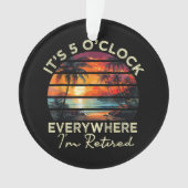 Grappige Pensioen Het Is 5 uur Overal Ornament (voorkant)