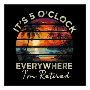Grappige Pensioen Het Is 5 uur Overal Perfect Poster