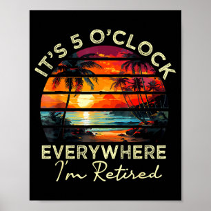 Grappige Pensionering Het Is 5 Uur Overal Waar Ik  Poster