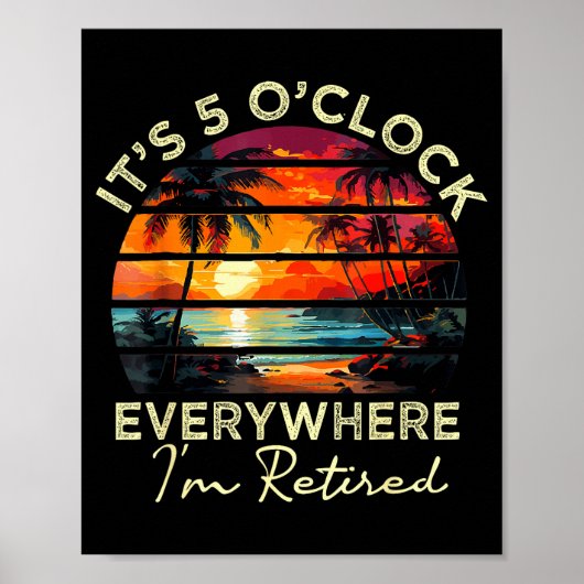 Grappige Pensionering Het Is 5 Uur Overal Waar Ik Poster (Voorkant)