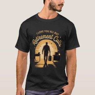 Grappige pensionering houdt van u allemaal, behalv t-shirt