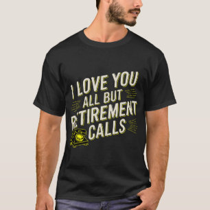 Grappige pensionering houdt van u allemaal, behalv t-shirt