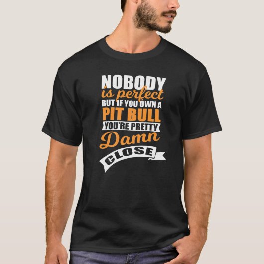 Grappige Perfecte Pit Bull Eigenaar T-shirt (Voorkant)