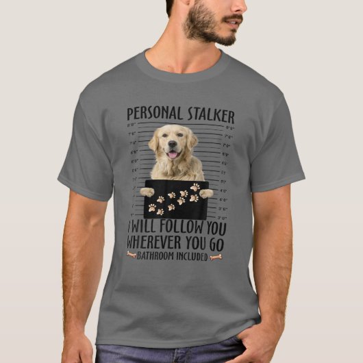 Grappige persoonlijke stalker gouden retriever hon t-shirt (Voorkant)