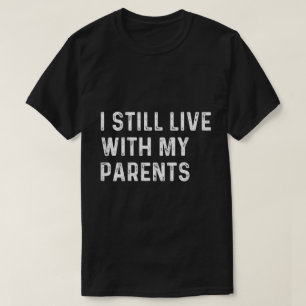 Grappige peuter citaat ik woon nog steeds bij mijn t-shirt