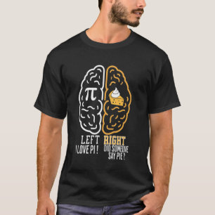 Grappige Pi-dag Links Vs Rechts Brein Taart Wiskun T-shirt