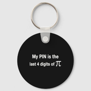Grappige pi dag mijn pin is de laatste 4 cijfers v sleutelhanger