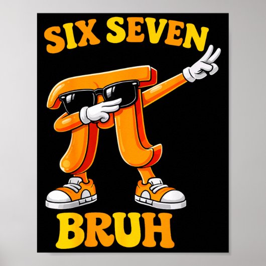 Grappige Pi-dag Zes Zeven Bruh 6 7 Wiskunde Meme K Poster (Voorkant)