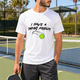 Grappige Pickleball Humor | Ik Heb Een Dinking Pro T-shirt