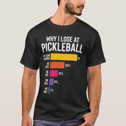 Grappige Pickleball Humor Waarom ik verlies T-shirt (Voorkant)