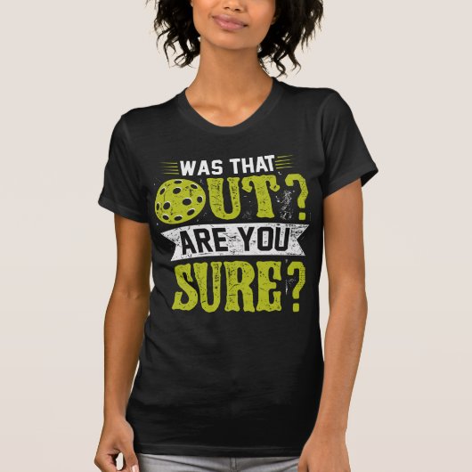 Grappige Pickleball, Was Dat Uit Ben Je Zeker ? T-shirt (Voorkant)