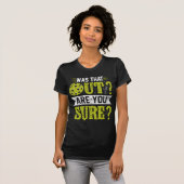 Grappige Pickleball, Was Dat Uit Ben Je Zeker ? T-shirt (Voorkant volledig)