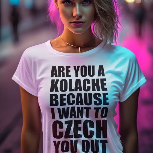 Grappige Pickup Line: Kolache TSJECHISCH UIT T-shirt