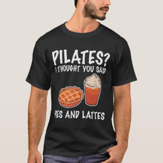 Grappige Pilates Ik Dacht Dat Je Taart En Lattes Z T-shirt