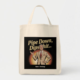 Grappige Pipe Down Dip hilarische sarcastische quo Tote Bag