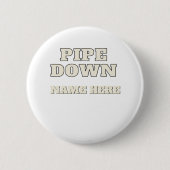 Grappige Pipe Down Meme Aangepaste Naam Gepersonal Ronde Button 5,7 Cm (Voorkant)